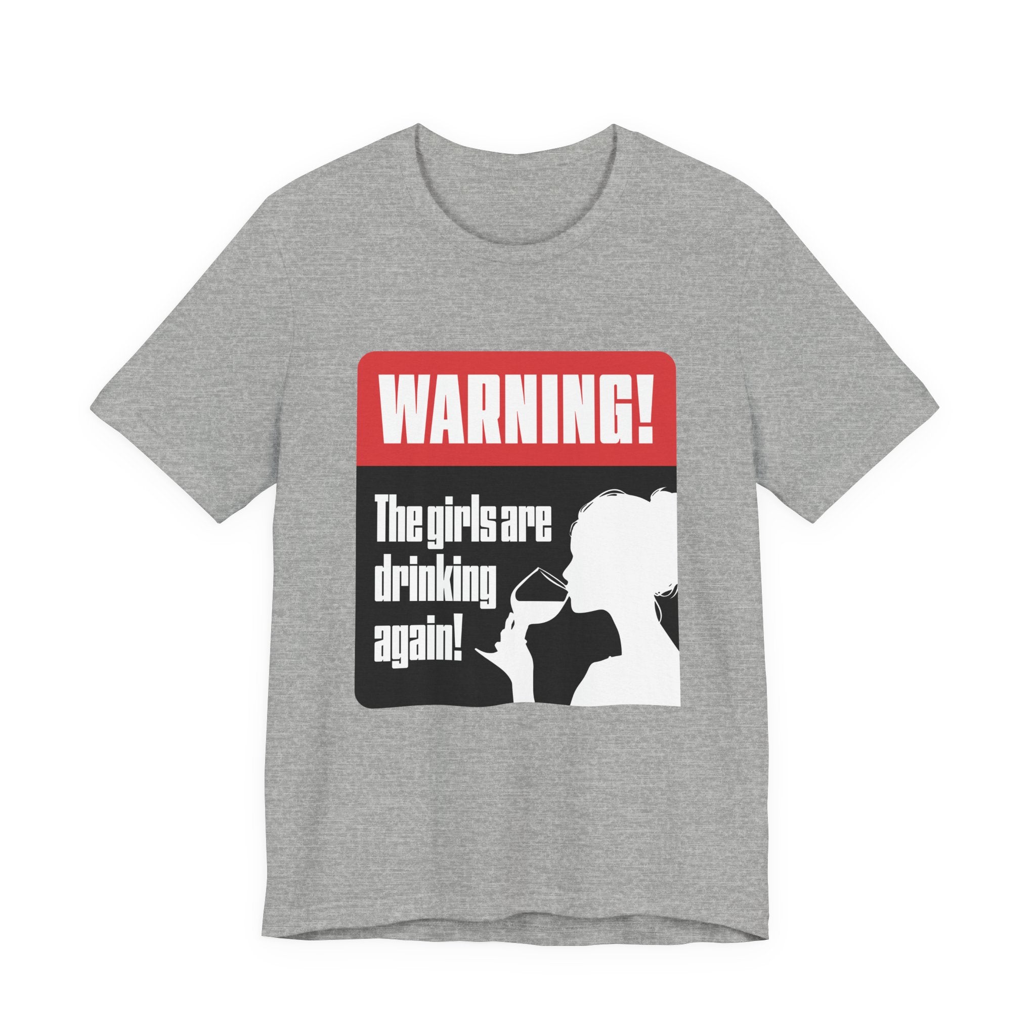 Warning! The Girls Are Drinking Again - Unisex Jersey Short Sleeve Tee, Fun Party Shirt, Drinking Games Tee, Girls Night Out Shirt, [...]