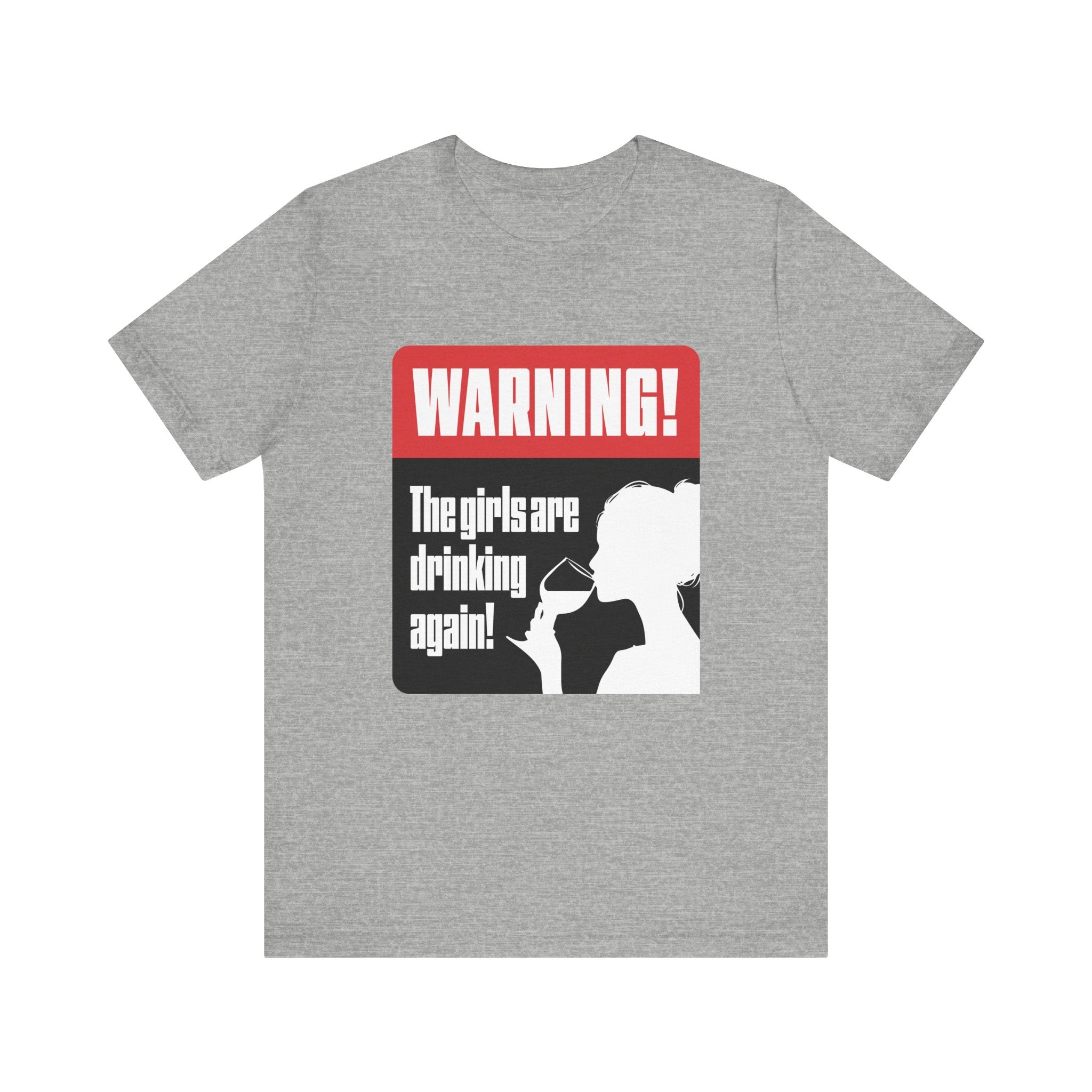 Warning! The Girls Are Drinking Again - Unisex Jersey Short Sleeve Tee, Fun Party Shirt, Drinking Games Tee, Girls Night Out Shirt, [...]